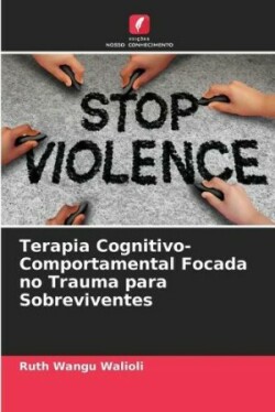 Terapia Cognitivo-Comportamental Focada no Trauma para Sobreviventes