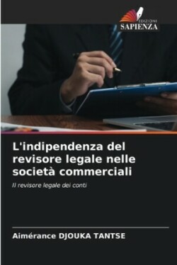 L'indipendenza del revisore legale nelle societ� commerciali