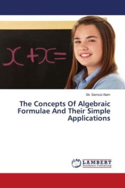 Concepts Of Algebraic Formulae And Their Simple Applications