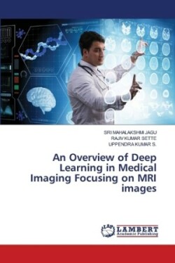 Overview of Deep Learning in Medical Imaging Focusing on MRI images