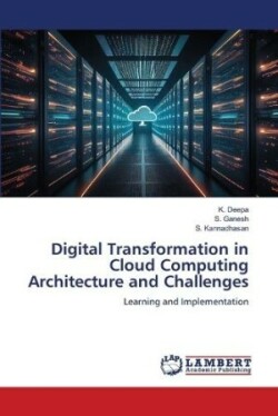 Digital Transformation in Cloud Computing Architecture and Challenges