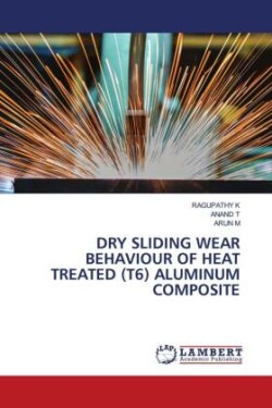 Dry Sliding Wear Behaviour of Heat Treated (T6) Aluminum Composite