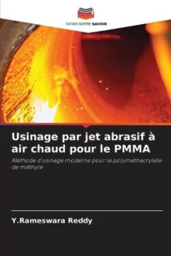 Usinage par jet abrasif à air chaud pour le PMMA