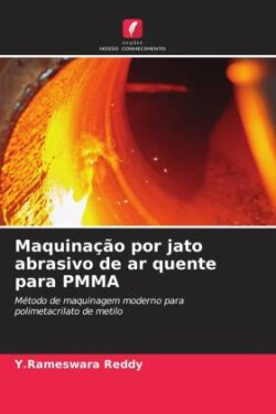 Maquinação por jato abrasivo de ar quente para PMMA