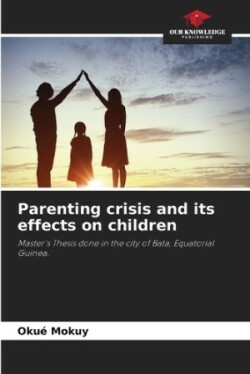 Parenting crisis and its effects on children