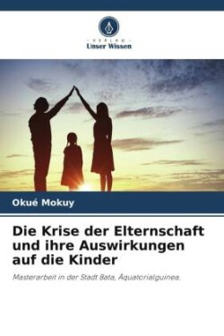 Krise der Elternschaft und ihre Auswirkungen auf die Kinder