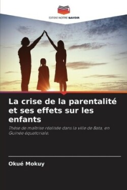 crise de la parentalit� et ses effets sur les enfants