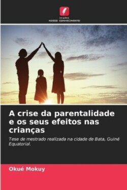 crise da parentalidade e os seus efeitos nas crian�as