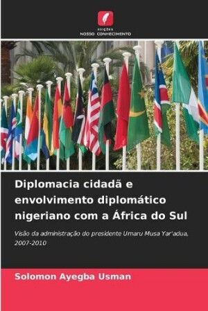 Diplomacia cidad� e envolvimento diplom�tico nigeriano com a �frica do Sul
