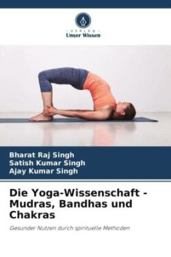 Yoga-Wissenschaft - Mudras, Bandhas und Chakras