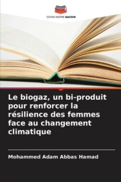 biogaz, un bi-produit pour renforcer la résilience des femmes face au changement climatique