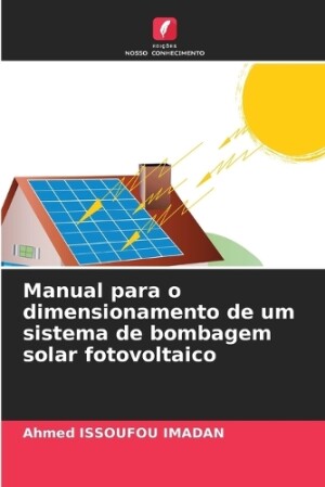 Manual para o dimensionamento de um sistema de bombagem solar fotovoltaico