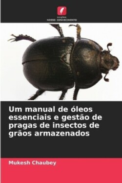 Um manual de �leos essenciais e gest�o de pragas de insectos de gr�os armazenados