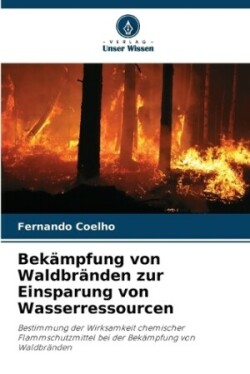 Bekämpfung von Waldbränden zur Einsparung von Wasserressourcen