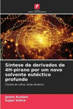 Síntese de derivados de 4H-pirano por um novo solvente eutéctico profundo