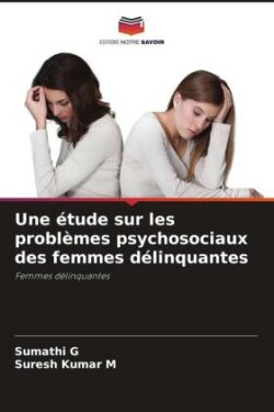 �tude sur les probl�mes psychosociaux des femmes d�linquantes