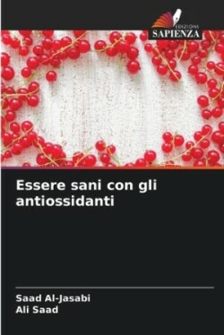 Essere sani con gli antiossidanti