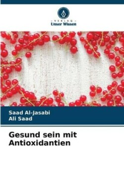 Gesund sein mit Antioxidantien