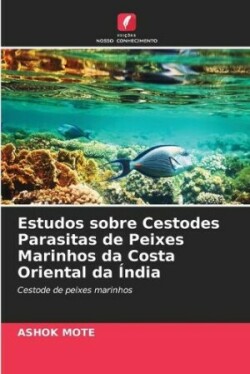 Estudos sobre Cestodes Parasitas de Peixes Marinhos da Costa Oriental da Índia