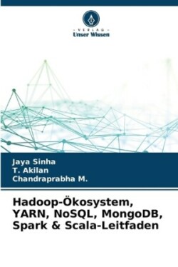 Hadoop-Ökosystem, YARN, NoSQL, MongoDB, Spark & Scala-Leitfaden