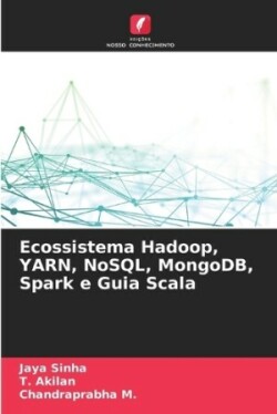 Ecossistema Hadoop, YARN, NoSQL, MongoDB, Spark e Guia Scala