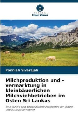 Milchproduktion und -vermarktung in kleinbäuerlichen Milchviehbetrieben im Osten Sri Lankas