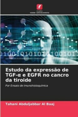 Estudo da expressão de TGF-α e EGFR no cancro da tiroide