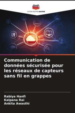 Communication de données sécurisée pour les réseaux de capteurs sans fil en grappes