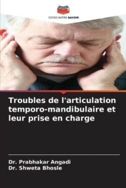 Troubles de l'articulation temporo-mandibulaire et leur prise en charge