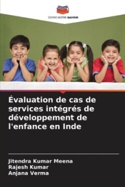 Évaluation de cas de services intégrés de développement de l'enfance en Inde