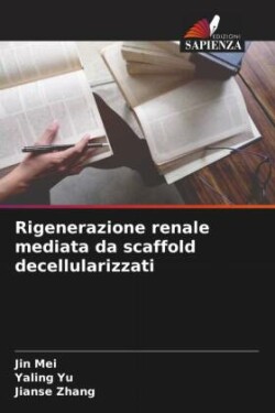 Rigenerazione renale mediata da scaffold decellularizzati