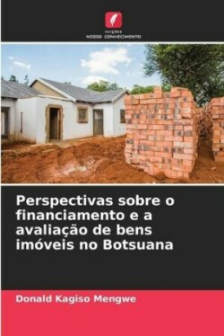 Perspectivas sobre o financiamento e a avaliação de bens imóveis no Botsuana