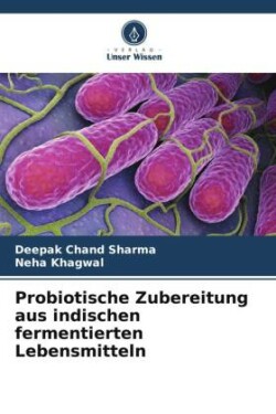 Probiotische Zubereitung aus indischen fermentierten Lebensmitteln