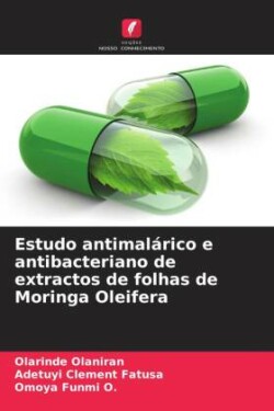 Estudo antimalárico e antibacteriano de extractos de folhas de Moringa Oleifera