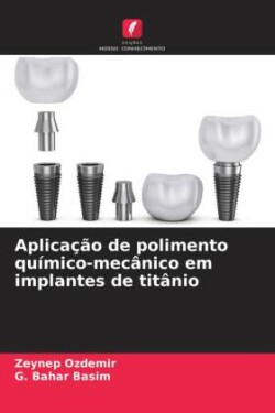 Aplica��o de polimento qu�mico-mec�nico em implantes de tit�nio