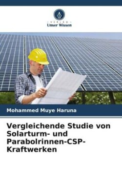 Vergleichende Studie von Solarturm- und Parabolrinnen-CSP-Kraftwerken