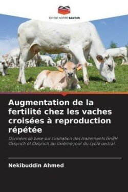 Augmentation de la fertilit� chez les vaches crois�es � reproduction r�p�t�e