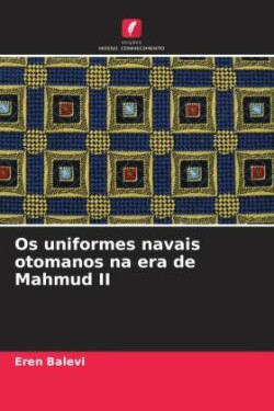 Os uniformes navais otomanos na era de Mahmud II