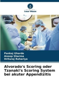 Alvorado's Scoring oder Tzanaki's Scoring System bei akuter Appendizitis