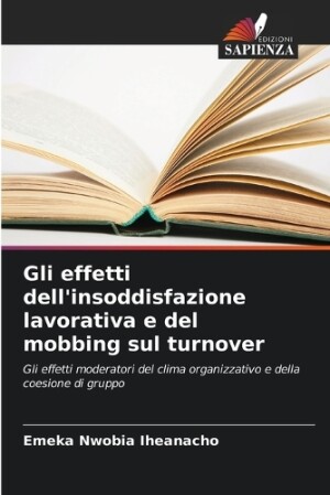 Gli effetti dell'insoddisfazione lavorativa e del mobbing sul turnover