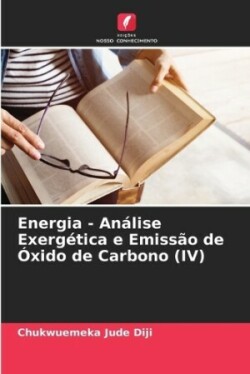 Energia - Análise Exergética e Emissão de Óxido de Carbono (IV)