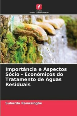 Importância e Aspectos Sócio - Económicos do Tratamento de Águas Residuais