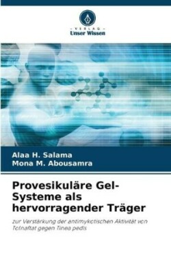 Provesikuläre Gel-Systeme als hervorragender Träger