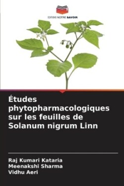 Études phytopharmacologiques sur les feuilles de Solanum nigrum Linn