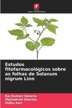 Estudos fitofarmacológicos sobre as folhas de Solanum nigrum Linn