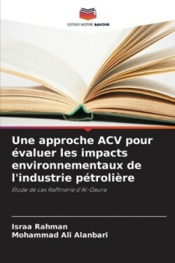 approche ACV pour évaluer les impacts environnementaux de l'industrie pétrolière