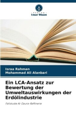 LCA-Ansatz zur Bewertung der Umweltauswirkungen der Erdölindustrie