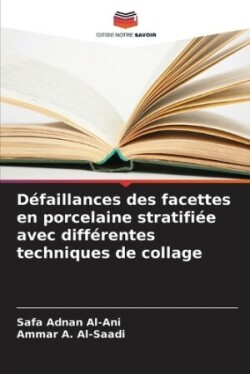 Défaillances des facettes en porcelaine stratifiée avec différentes techniques de collage