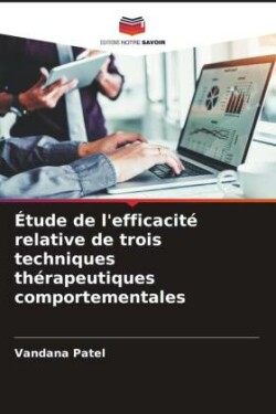 Étude de l'efficacité relative de trois techniques thérapeutiques comportementales