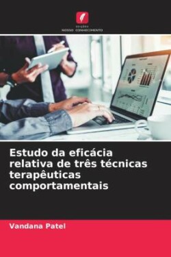 Estudo da eficácia relativa de três técnicas terapêuticas comportamentais